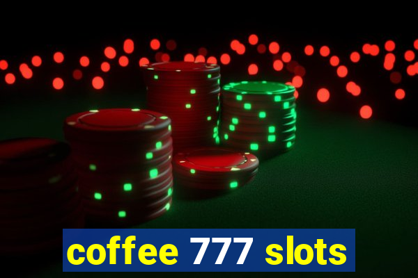 coffee 777 slots